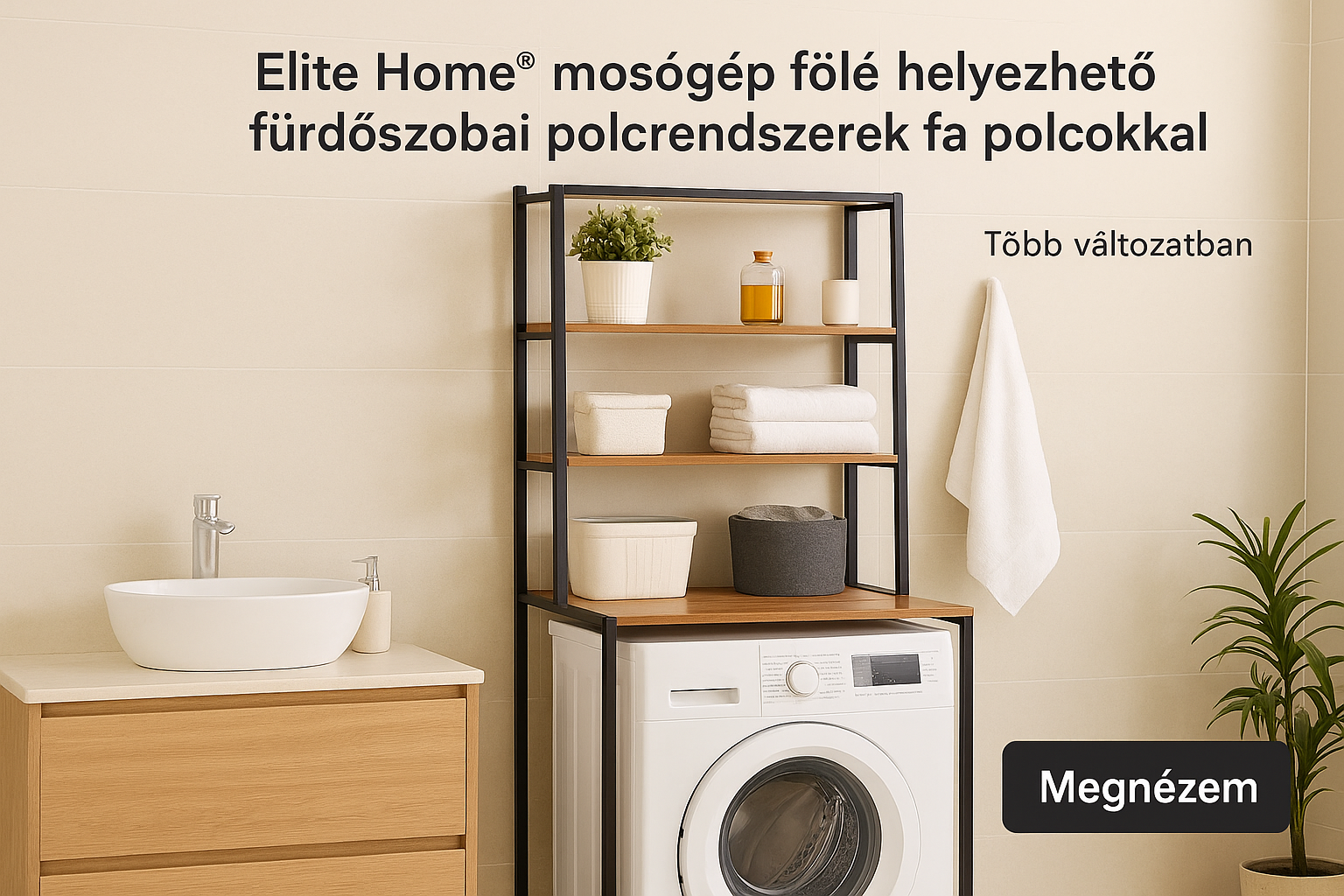Újra kapható! Elite Home® mosógép fölé helyezhető fém polcrendszerek fa polcokkal, több változatban